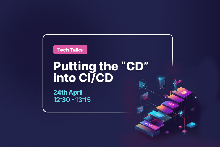 Putting the CD into CI/CD ♾️