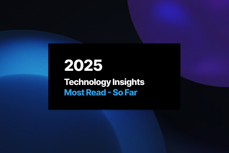 Technology Insights: Most Read in 2025 (So Far) 